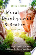 Moral development and reality : beyond the theories of Kohlberg, Hoffman, and Haidt /