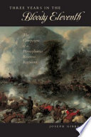 Three years in the Bloody Eleventh : the campaigns of a Pennsylvania Reserves regiment /