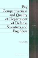Pay competitiveness and quality of Department of Defense scientists and engineers /