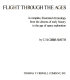 Flight through the ages : a complete, illustrated chronology from the dreams of early history to the age of space exploration /