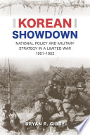 Korean showdown : national policy and military strategy in a limited war, 1951-1952 /