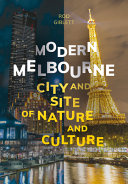 Modern Melbourne : city and site of nature and culture /