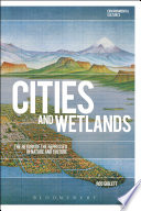 Cities and wetlands : the return of the repressed in nature and culture /