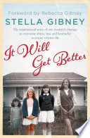 It will get better : the inspirational true story of one woman's courage to overcome abuse, loss and heartache to create a better l /