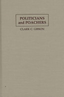 Politicians and poachers : the political economy of wildlife policy in Africa /