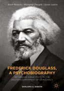 Frederick Douglass, a psychobiography : rethinking subjectivity in the Western experiment of democracy /