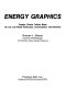 Energy graphics : graphs, charts, tables, maps on U.S. and world production, consumption, and reserves /