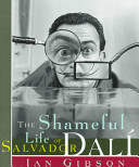 The shameful life of Salvador Dalí /
