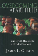 Overcoming apartheid : can truth reconcile a divided nation? /