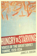 Hungry and starving : voices of the great Soviet famine, 1928-1934 /