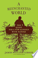 A reenchanted world : the quest for a new kinship with nature /
