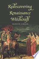 Rediscovering Renaissance witchcraft : witches in early modernity and modernity /