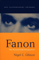 Fanon : the postcolonial imagination /