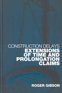 Construction delays : extensions of time and prolongation claims /