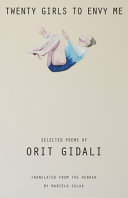 Twenty girls to envy me : selected poems of Orit Gidali /