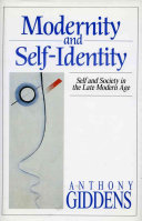 Modernity and self-identity : self and society in the late modern age /