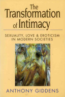 The transformation of intimacy : sexuality, love and eroticism in modern societies /