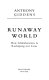 Runaway world : how globalization is reshaping our lives /