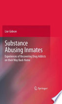 Substance abusing inmates : experiences of recovering drug addicts on their way back home /