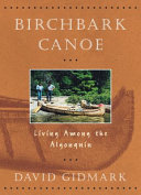 Birchbark canoe : living among the Algonquin /