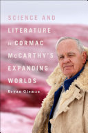 Science and literature in Cormac McCarthy's expanding worlds /