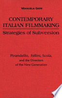 Contemporary Italian filmmaking : strategies of subversion ; Pirandello, Fellini, Scola, and the directors of the new generation /