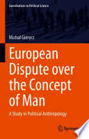 European Dispute over the Concept of Man : A Study in Political Anthropology /
