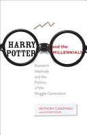 Harry Potter and the Millennials : research methods and the politics of the Muggle generation /