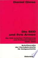 Die SED und ihre Armee : Die NVA zwischen Politisierung und Professionalismus 1956-1965 /