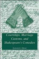 Courtships, marriage customs, and Shakespeare's comedies /