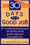 30 days to a good job : the systematic job-hunting program that will help you find profitable employment in one month or less /