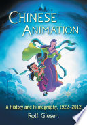 Chinese animation : a history and filmography, 1922/2012 /