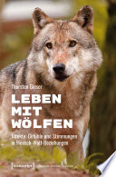 Leben mit Wölfen Affekte, Gefühle und Stimmungen in Mensch-Wolf-Beziehungen.