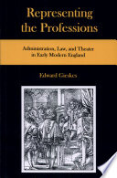 Representing the professions : administration, law, and theater in early modern England /