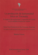 La producción de instrumental lítico en Tiwanaku : el impacto del surgimiento y expansión del estado en las unidades domésticas locales = Stone tool production in the Tiwanaku heartland : the impact of state emergence and expansion on local households /