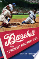 Baseball : the turbulent midcentury years /