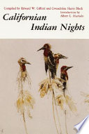 Californian Indian nights : stories of the creation of the world, of man, of fire, of the sun, of thunder ... /