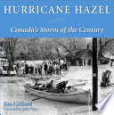 Hurricane Hazel : Canada's storm of the century /