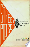 Street poison : the life and times of Iceberg Slim /