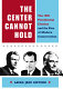 The center cannot hold : the 1960 presidential election and the rise of modern conservatism /