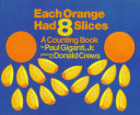 Each orange had 8 slices : a counting book /