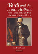 Verdi and the French aesthetic : verse, stanza, and melody in nineteenth-century opera /