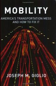 Mobility : America's transportation mess and how to fix it /