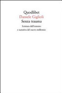 Senza trauma : scrittura dell'estremo e narrativa del nuovo millennio /