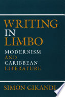 Writing in Limbo : Modernism and Caribbean Literature.