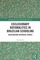 Exclusionary rationalities in Brazilian schooling : decolonizing historical studies /