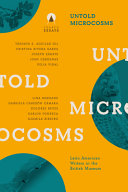 Untold microcosms : Latin American writers in the British Museum /