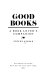 Good books : a book lover's companion /