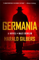 Germania : a novel of Nazi Berlin /