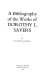 A bibliography of the works of Dorothy L. Sayers /